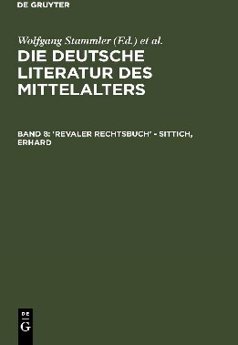 Die deutsche Literatur des Mittelalters. Verfasserlexikon. Band 8. Revaler Rechtsbuch - Sittich, Erhard