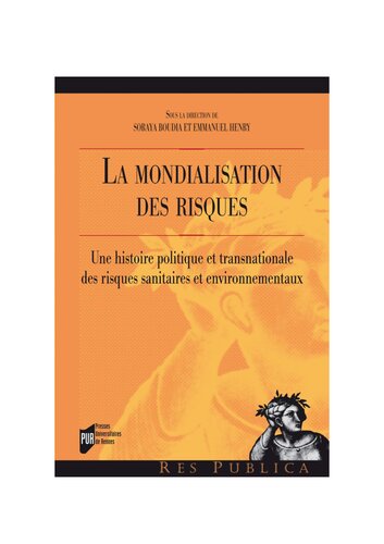 La mondialisation des risques. Une histoire politique et transnationale des risques sanitaires et environnementaux