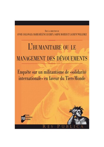 L'humanitaire ou le management des dévouements. Enquête sur un militantisme de « solidarité internationale » en faveur du Tiers-Monde