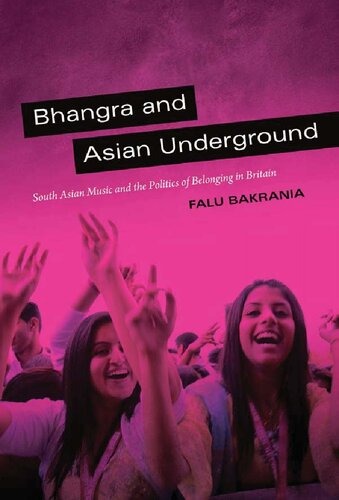 Bhangra and Asian Underground: South Asian Music and the Politics of Belonging in Britain