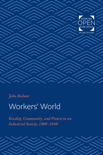 Workers' world : kinship, community, and protest in an industrial society, 1900-1940