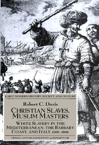 Christian Slaves, Muslim Masters ; White Slavery in the Mediterranean, the Barbary Coast, and Italy, 1500-1800