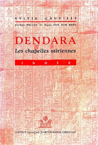 Le temple de Dendara: les chapelles osiriennes 3. Index.