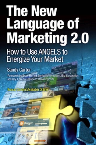 The New Language of Marketing 2.0: How to Use ANGELS to Energize Your Market: Screaming ANGEL (IBM Press)