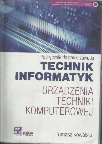 Urządzenia techniki komputerowej: podręcznik do nauki zawodu technik informatyk