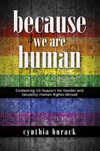 Because We Are Human: Contesting US Support for Gender and Sexuality Human Rights Abroad