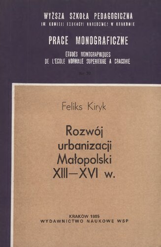 Rozwój urbanizacji Małopolski XIII-XVI wiek. Województwo krakowskie (powiaty południowe)