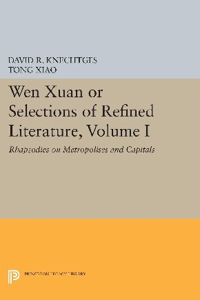 Wen Xuan or Selections of Refined Literature, Volume I : Rhapsodies on Metropolises and Capitals