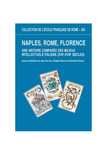 Naples, Rome, Florence: Une histoire comparée des milieux intellectuels italiens (XVII-XVIIIe siècles)