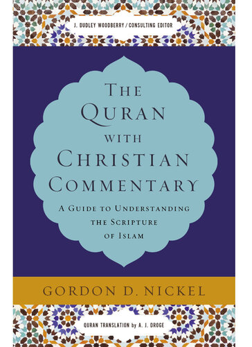 The Quran with Christian Commentary: A Guide to Understanding the Scripture of Islam
