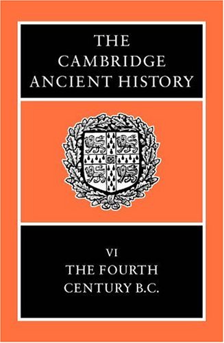 The Cambridge Ancient History 14 Volume Set in 19 Hardback Parts: The Cambridge Ancient History, Volume 6: The Fourth Century BC