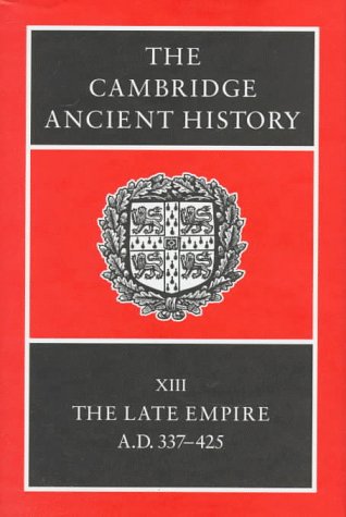The Cambridge Ancient History 14 Volume Set in 19 Hardback Parts: The Cambridge Ancient History Volume 13: The Late Empire, AD 337-425