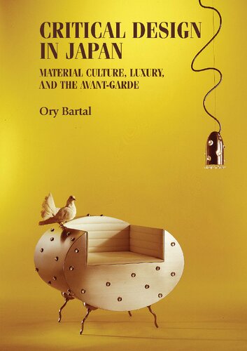 Critical Design in Japan Material Culture, Luxury, and the Avant-Garde