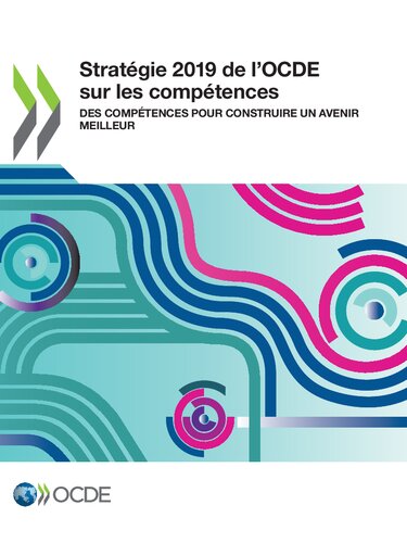 Stratégie 2019 de l'OCDE sur les compétences : des compétences pour construire un avenir meilleur.