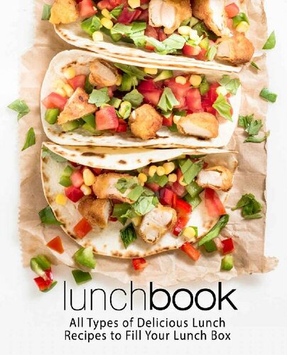 Lunch Book: All Types of Delicious Lunch Recipes To Fill Your Lunch Box