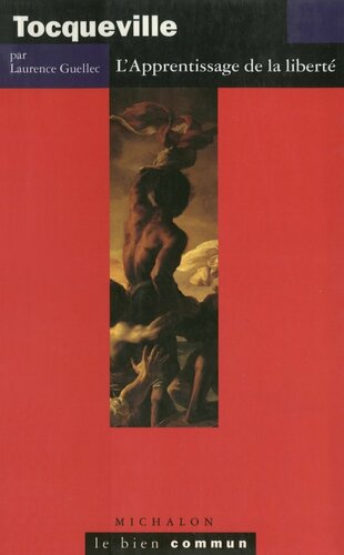 Tocqueville. L'apprentissage de la liberté