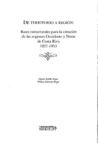 De territorio a región: bases estructurales para la creación de las regiones Occidente y Norte de Costa Rica 1821-1955