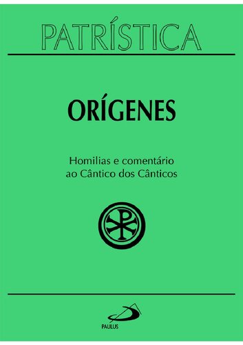 Patrística - Homilias e comentário ao cântico dos cânticos - Vol. 38 - Orígenes