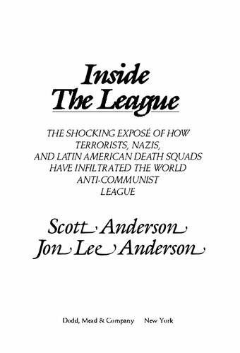Inside the League: The Shocking Expose of How Terrorists, Nazis, and Latin American Death Squads Have Infiltrated the World Anti-Communist League