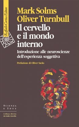 Il cervello e il mondo interno. Introduzione alle neuroscienze dell'esperienza soggettiva