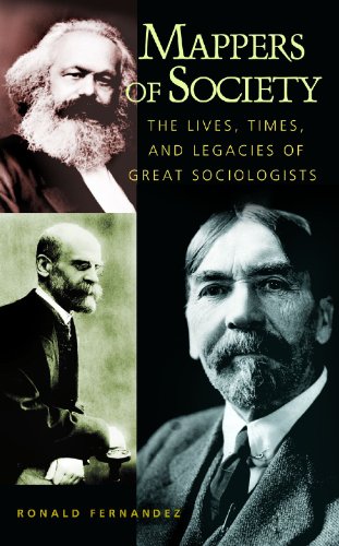 Mappers of Society: The Lives, Times, and Legacies of Great Sociologists