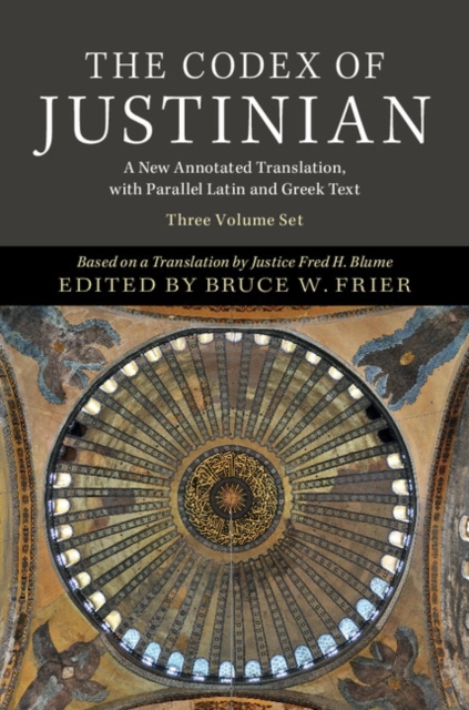 The Codex of Justinian: A New Annotated Translation with Parallel Latin and Greek Text