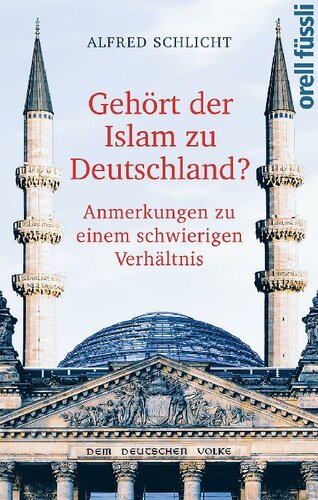 Gehört der Islam zu Deutschland? · Anmerkungen zu einem schwierigen Verhaeltnis
