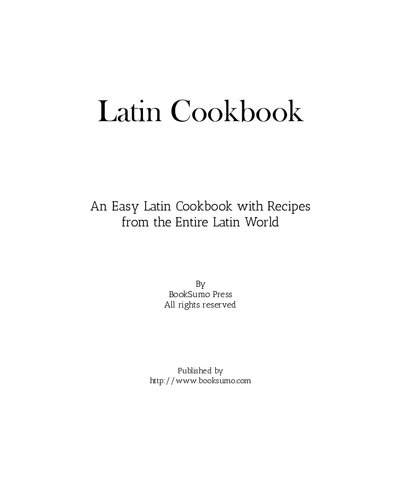 Latin Cookbook: An Easy Latin Cookbook with Recipes from the Entire Latin World