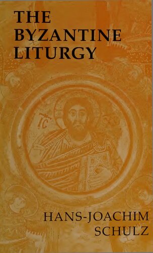 The Byzantine Liturgy : Symbolic Structure and Faith Expression
