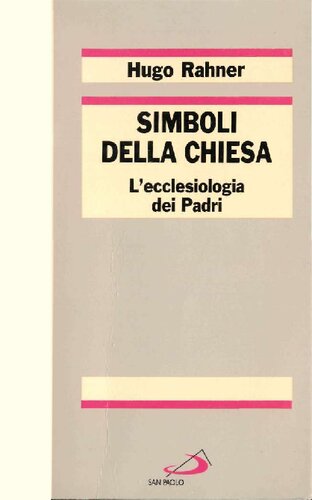 Simboli della Chiesa. L'ecclesiologia dei Padri