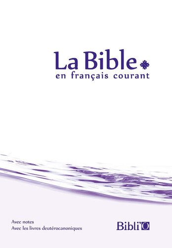 La Bible en français courant avec notes, avec les livres deutérocanoniques