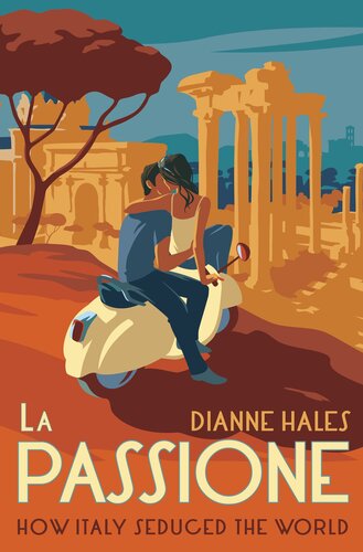 La Passione: How Italy Seduced the World