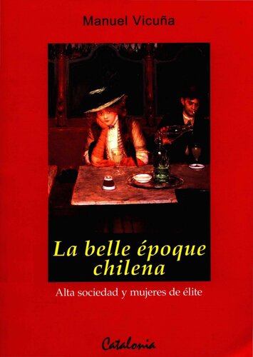 La belle époque chilena ; alta sociedad y mujeres de élite