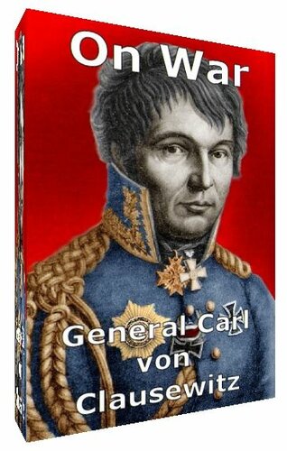 General Carl von Clausewitz: On War