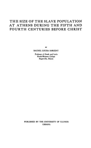 The Size of the Slave Population at Athens During the Fifth and Fourth Centuries Before Christ