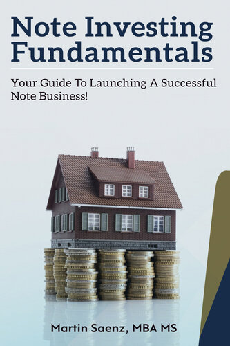 Note Investing Fundamentals: Your Guide to Launching a Successful Note Business!
