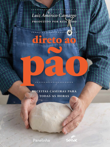 Direto ao pão: receitas caseiras para todas as horas