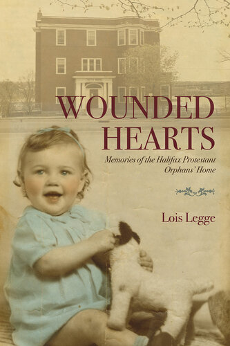 Wounded Hearts: Memories of the Halifax Protestant Orphans' Home