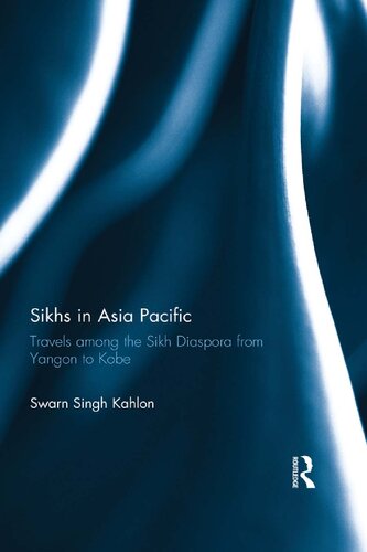 Sikhs in Asia Pacific: Travels among the Sikh Diaspora from Yangon to Kobe