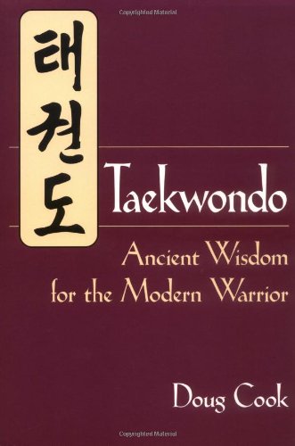 Taekwondo: Ancient Wisdom for the Modern Warrior