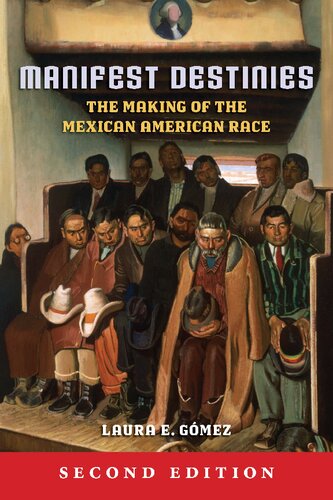 Manifest destinies : the making of the Mexican American race