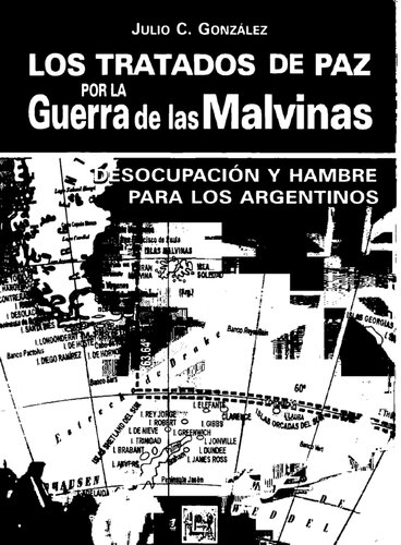 Los tratados de paz por la guerra de las Malvinas. Desocupación y hambre para los Argentinos