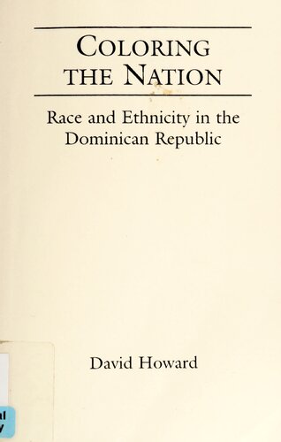 Coloring the Nation: Race and Ethnicity in the Dominican Republic