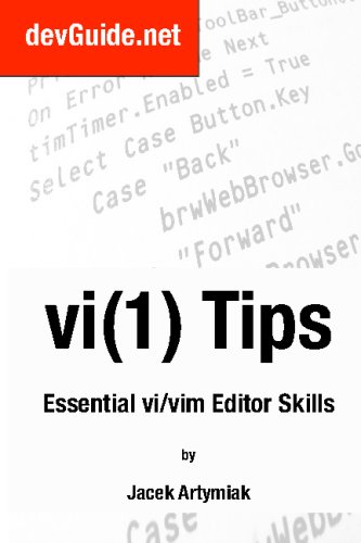 Vi(1) Tips,: Essential Vi/Vim Editor Skills