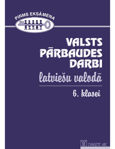 VALSTS PĀRBAUDES DARBI LATVIEŠU VALODĀ 6. KLASEI (2008-2011)