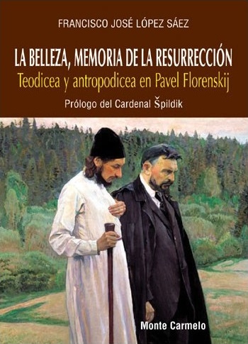 La Belleza, Memoria de la Resurrección: Teodicea y Antropodicea en Pavel Florenskij