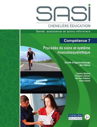 SASI Chenelière éducation : Compétence 7 Procédés de soins et système musculosquelettique. Guide d'apprentissage de l'élève.