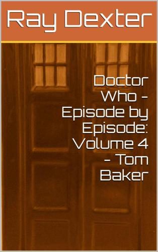 Doctor Who: episode-by-episode. Volume 4, The Tom Baker era, 1975-1981