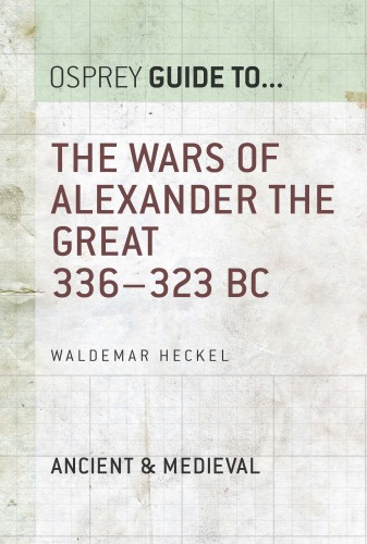Guide to the wars of Alexander the Great, 336-323 BC