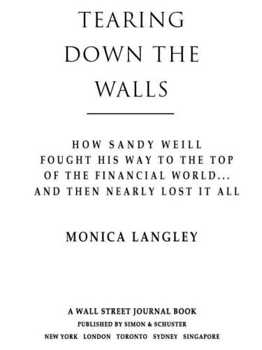 Tearing Down the Walls: How Sandy Weill Fought His Way to the Top of the Financial World. . .and Then Nearly Lost It All